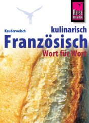 book cover of Französisch Kulinarisch - Wort für Wort: Kauderwelsch, Französisch für Restaurant und Supermarkt by Gabriele Kalmbach