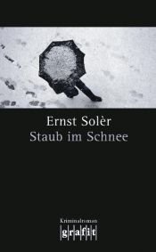 book cover of Staub im Schnee Kriminalroman by Ernst Solèr