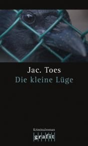 book cover of Die kleine Lüge. Kriminalroman by Jac. Toes