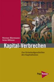 book cover of Kapital-Verbrechen: Zur Kriminalgeschichte des Kapitalismus by Werner Biermann