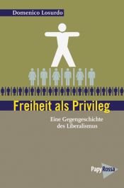 book cover of Freiheit als Privileg: Eine Gegengeschichte des Liberalismus by Domenico Losurdo