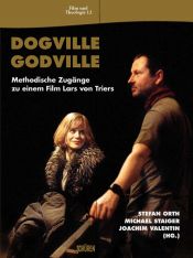 book cover of Dogville - Godville. Methodische Zugänge zu einem Film Lars von Triers by Stefan Orth