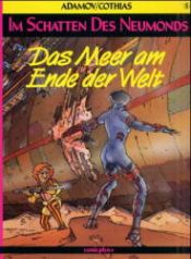 book cover of Im Schatten des Neumonds, Bd.5, Das Meer am Ende der Welt by Patrick Cothias