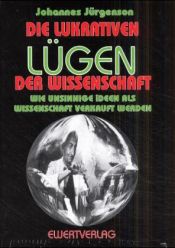 book cover of Die lukrativen Lügen der Wissenschaft by Johannes Jürgenson