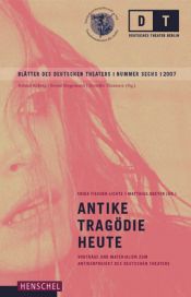 book cover of Antike Tragödie heute : Vorträge und Materialien zum Antiken-Projekt des Deutschen Theaters by Erika Fischer-Lichte