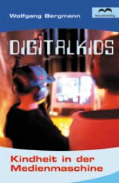 book cover of DigitalKids : Kindheit in der Medienmaschine by Wolfgang Bergmann