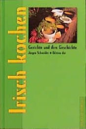 book cover of Irisch kochen. Gerichte und ihre Geschichte by Jürgen Schneider