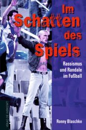 book cover of Im Schatten des Spiels: Rassismus und Randale im Fußball by Ronny Blaschke
