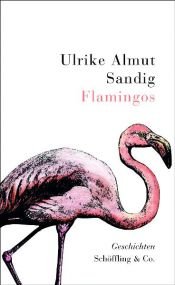 book cover of Flamingos: Geschichten by Ulrike Almut Sandig