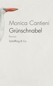 book cover of Grünschnabel Roman by Monica Cantieni
