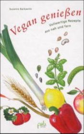 book cover of Vegan genießen: vollwertige Rezepte aus nah und fern by Suzanne Barkawitz