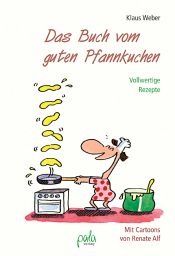 book cover of Das Buch vom guten Pfannkuchen. Vollwertige Rezepte by Klaus Weber / Renate Alf