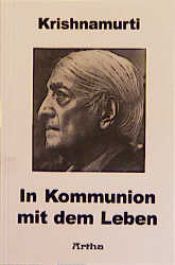 book cover of In Kommunion mit dem Leben by Jiddu Krišnamurtí