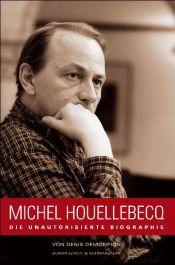 book cover of Michel Houellebecq. Die unautorisierte Biografie by Denis Demonpion