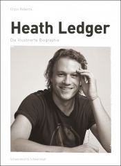 book cover of A Tribute to Heath Ledger: The Illustrated Biography by Chris Roberts