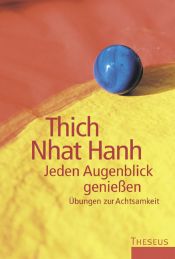 book cover of Jeden Augenblick genießen. Übungen zur Achtsamkeit by Thich Nhat Hanh