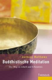 book cover of Buddhistische Meditation: Der Weg zu Glück und Erkenntnis by Anthony Matthews
