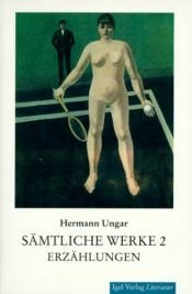 book cover of Sämtliche Werke in drei Bänden, Werke 2: Erzählungen by Hermann Ungar