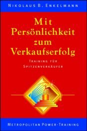 book cover of Mit Persönlichkeit zum Verkaufserfolg by Nikolaus B. Enkelmann