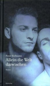 book cover of Allein die Welt dazwischen by Peter Hofmann