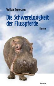 book cover of Die Schwerelosigkeit der Flusspferde by Volker Surmann