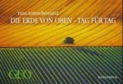 book cover of Die Erde von oben - Tag für Tag by Yann Arthus-Bertrand