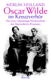 book cover of Oscar Wilde im Kreuzverhör. Die erste vollständige Niederschrift des Queensberry-Prozesses by Merlin Holland