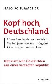 book cover of Kopf hoch, Deutschland. Optimistische Geschichten aus einer verzagten Republik by Achim Achilles