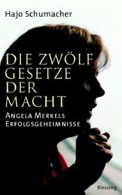 book cover of Die zwölf Gesetze der Macht. Angela Merkels Erfolgsgeheimnisse by Hajo Schumacher