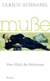 book cover of Muße: Vom Glück des Nichtstuns by Ulrich Schnabel