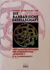 book cover of Die barbarische Gesellschaft by Georg Scheibelreiter