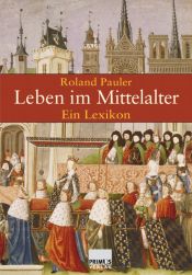 book cover of Leben im Mittelalter. Ein Lexikon by Roland Pauler