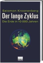 book cover of Der lange Zyklus. Die Erde in 10000 Jahren by Salomon Kroonenberg