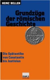 book cover of Grundzüge der römischen Geschichte: Bd. 3, Die Spätantike von Constantin bis Justinian by Heinz Bellen