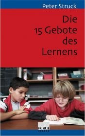 book cover of Die 15 Gebote des Lernens : Schule nach PISA by Peter Struck