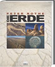 book cover of Die Erde. Alles über Erdgeschichte, Plattentektonik, Vulkane, Erdbeben, Gesteine und Fossilien by Peter Rothe