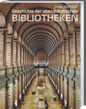 book cover of Geschichte der abendländischen Bibliotheken by Uwe Jochum