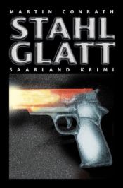 book cover of Stahlglatt. Saarland Krimi by Martin Conrath