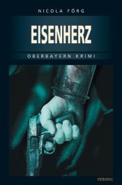 book cover of Eisenherz. Oberbayern Krimi by Nicola Förg