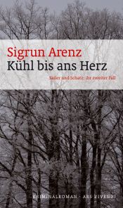 book cover of Kühl bis ans Herz: Sailer und Schatz: ihr zweiter Fall by Sigrun Arenz