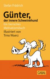 book cover of Günter, der innere Schweinehund: Ein tierisches Motivationsbuch by Stefan Frädrich