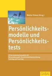 book cover of Persönlichkeitsmodelle und Persönlichkeitstests: 15 Persönlichkeitsmodelle für Personalauswahl, Persönlichkeitsentwicklung, Training und Coaching by Walter Simon