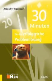 book cover of 30 Minuten für die erfolgreiche Problemlösung by Ardeschyr Hagmaier