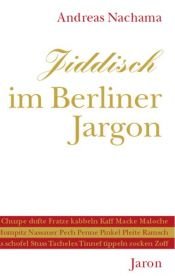 book cover of Jiddisch im Berliner Jargon, oder, hebraische Sprachelemente im deutschen Wortschatz by Andreas Nachama