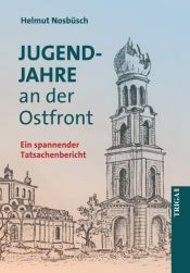 book cover of Jugendjahre an der Ostfront. Ein spannender Tatsachenbericht by Helmut Nosbüsch