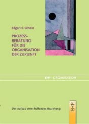 book cover of Prozessberatung für die Organisation der Zukunft by Edgar H. Schein