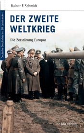 book cover of Deutsche Geschichte im 20. Jahrhundert 10. Der zweite Weltkrieg: Die Zerstörung Europas by Rainer F. Schmidt