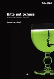 book cover of Bitte mit Schuss. Kulinarische Kurzkrimis aus Berlin by Momo Evers