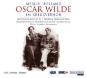 book cover of Oscar Wilde im Kreuzverhör. 2 CDs by Merlin Holland