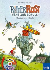 book cover of Ritter Rost geht zur Schule. Buch und CD. Musical für Kinder (Band 8) by Jörg Hilbert